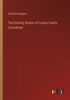 Paperback The Existing System of County Courts Considered Book
