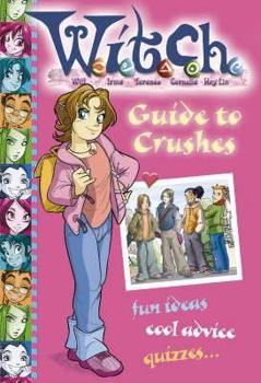 Paperback Guide to Crushes: fun ideas, cool advice, quizzes... ("W.i.t.c.h.") Book