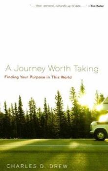 Paperback A Journey Worth Taking: Finding Your Purpose in This World Book