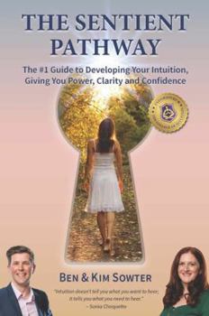 Paperback The Sentient Pathway: The #1 Guide To Developing Your Intuition, Giving You Power, Clarity and Confidence Book