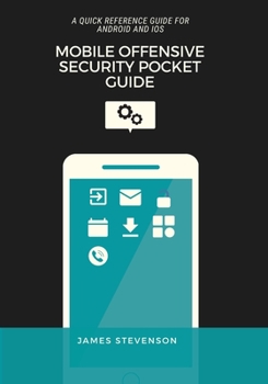 Paperback Mobile Offensive Security Pocket Guide: A Quick Reference Guide For Android And iOS Book