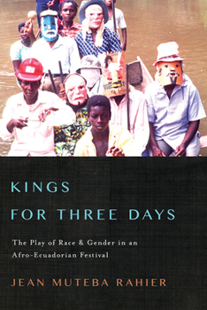 Paperback Kings for Three Days: The Play of Race and Gender in an Afro-Ecuadorian Festival Book