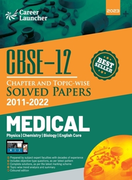 CBSE Class XII 2023: Chapter and Topic-wise Solved Papers 2011-2022: Medical (PCBE) (All Sets - Delhi & All India) by Career Launcher