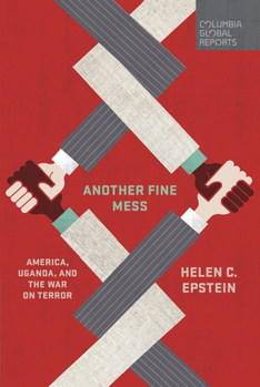Paperback Another Fine Mess: America, Uganda, and the War on Terror Book