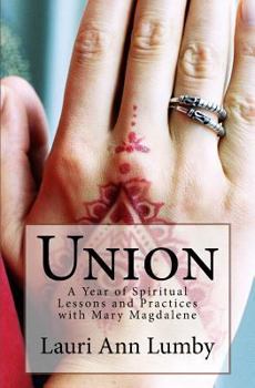 Paperback Union: A Year of Spiritual Lessons and Practices with Mary Magdalene Book