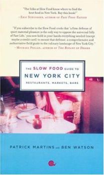 Paperback The Slow Food Guide to New York City: Restaurants, Markets, Bars Book