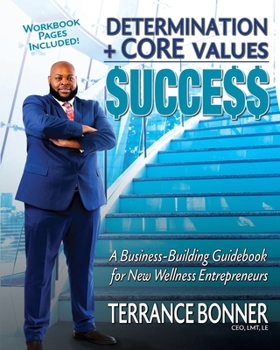 Paperback Determination + Core Values = Success: A Business-Building Guidebook for New Wellness Entrepreneurs Book