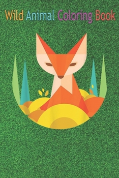 Paperback Wild Animal Coloring Book: Fractal Geometric Fox Colorful Animal Wildlife An Coloring Book Featuring Beautiful Forest Animals, Birds, Plants and Book