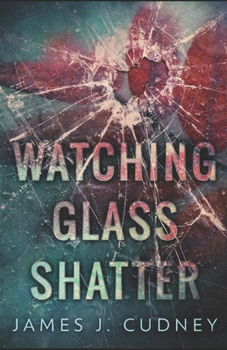 Watching Glass Shatter - Book #1 of the Perceptions of Glass