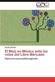 Paperback El Maíz en México ante los retos del Libre Mercado [Spanish] Book