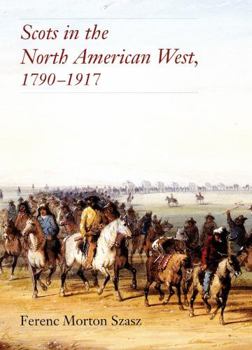 Paperback Scots in the North American West, 1790-1917 Book