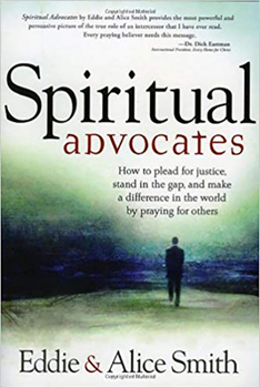 Paperback Spiritual Advocates: How to Plead for Justice, Stand in the Gap, and Make a Difference in the World by Praying for Others Book