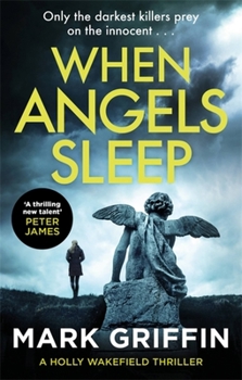 When Angels Sleep (Holly Wakefield, #2) - Book #2 of the Holly Wakefield Thriller