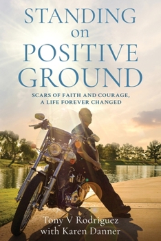 Paperback Standing on Positive Ground: Scars of Faith and Courage, A Life Forever Changed Book