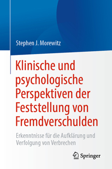 Paperback Klinische Und Psychologische Perspektiven Der Feststellung Von Fremdverschulden: Erkenntnisse Für Die Aufklärung Und Verfolgung Von Verbrechen [German] Book