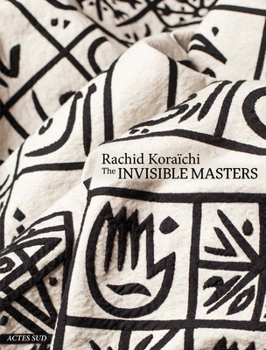 Hardcover Rachid Koraïchi: The Invisible Masters Book