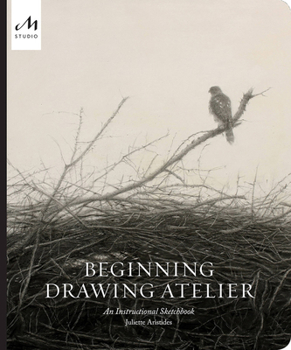 Hardcover Beginning Drawing Atelier: An Instructional Sketchbook Book