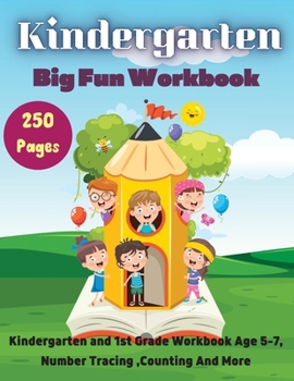 Paperback Kindergarten Big Fun Workbook: Kindergarten and 1st Grade Workbook Age 5-7, Number Tracing, Counting And More! 256 pages. Book