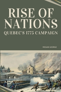 Paperback Rise of Nations - Quebec's 1775 Campaign Book