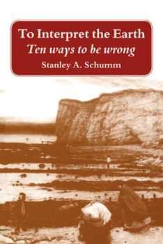 Paperback To Interpret the Earth: Ten Ways to Be Wrong Book