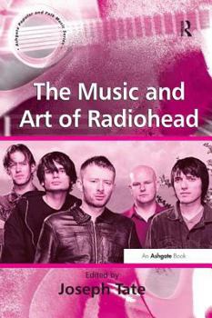 The Music and Art of Radiohead - Book  of the Ashgate Popular and Folk Music Series