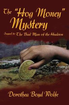 Paperback The Hog Money Mystery: Sequel to the Bad Man of the Hudson Book