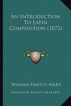 Paperback An Introduction To Latin Composition (1872) Book