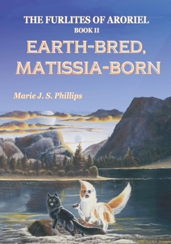 Paperback The Furlites of Aroriel: Earth-bred, Matissia-born Book