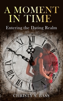 Paperback A Moment in Time: Entering the Dating Realm Book