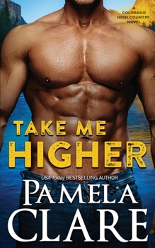 Paperback Take Me Higher: A Colorado High Country Novel Book
