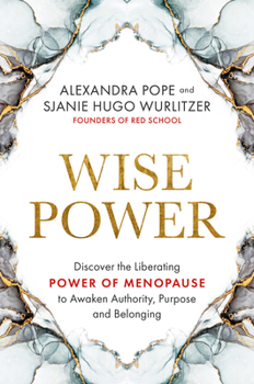 Paperback Wise Power: Discover the Liberating Power of Menopause to Awaken Authority, Purpose and Belonging Book