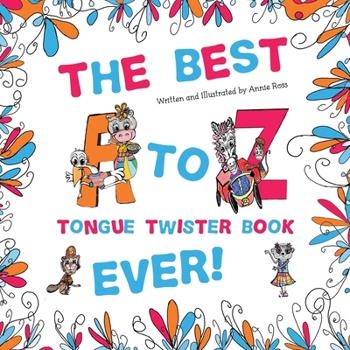 Paperback The Best A to Z Tongue Twister Book Ever!!! Book