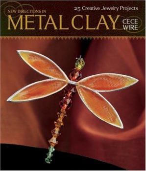 Hardcover New Directions in Metal Clay: 25 Creative Jewelry Projects Book