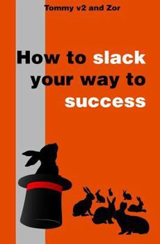 Paperback How to Slack Your Way to Success Book