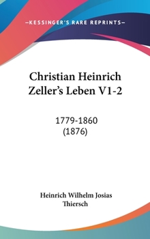 Christian Heinrich Zeller's Leben V1-2: 1779-1860