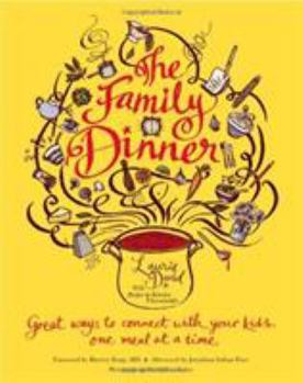 Hardcover The Family Dinner: Great Ways to Connect with Your Kids, One Meal at a Time Book