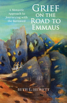 Paperback Grief on the Road to Emmaus: A Monastic Approach to Journeying with the Bereaved Book