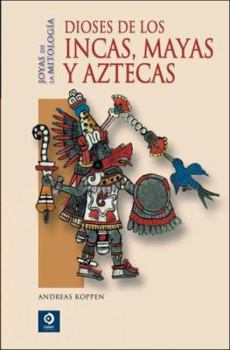 Paperback Dioses de los Incas, Mayas y Aztecas (Joyas de la mitologia) Book