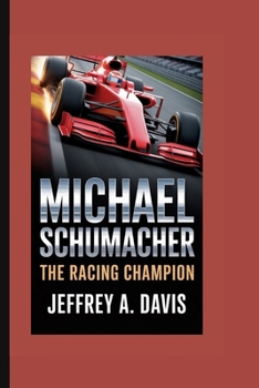 MICHAEL SCHUMACHER: THE RACING CHAMPION