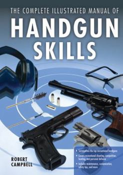 Hardcover The Complete Illustrated Manual of Handgun Skills Book