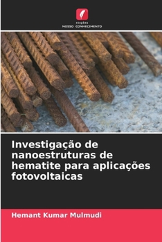 Investigação de nanoestruturas de hematite para aplicações fotovoltaicas (Portuguese Edition)