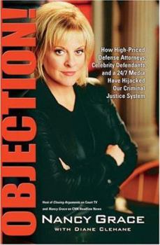 Hardcover Objection!: How High-Priced Defense Attorneys, Celebrity Defendants, and a 24/7 Media Have Hijacked Our Criminal Justice System Book