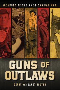 Hardcover Guns of Outlaws: Weapons of the American Bad Man Book