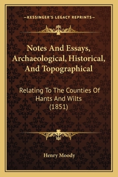 Paperback Notes And Essays, Archaeological, Historical, And Topographical: Relating To The Counties Of Hants And Wilts (1851) Book