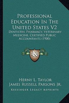 Professional Education In The United States V2: Dentistry, Pharmacy, Veterinary Medicine, Certified Public Accountants
