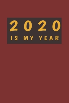 Paperback 2020 Is My Year: 6x9 Blank Lined Notebook / Journal - Motivational 2020 New Year's Resolution Gift Book