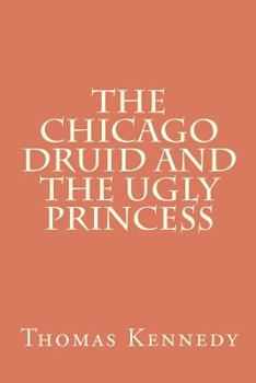 Paperback The Chicago Druid and the Ugly Princess Book