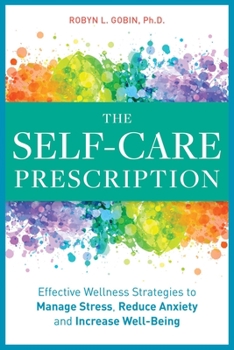 Paperback The Self Care Prescription: Powerful Solutions to Manage Stress, Reduce Anxiety & Increase Wellbeing Book
