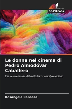 Le donne nel cinema di Pedro Almodóvar Caballero (Italian Edition)
