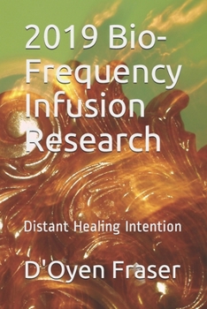 Paperback 2019 Bio-Frequency Infusion Research: Distant Healing Intention Book